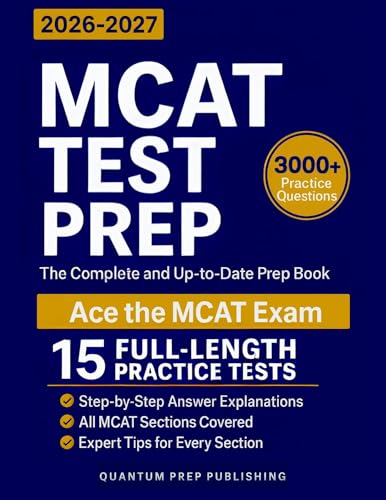 MCAT Test Prep: The Complete and Up-to-Date Prep Book with Full-Length Practice Tests and Step-by-Step Explanations to Ace the MCAT Exam