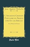  L\'Ancienne Chanson Populaire en France (16e Et 17e Siècle): Avec Préface Et Notices (Classic Reprint)