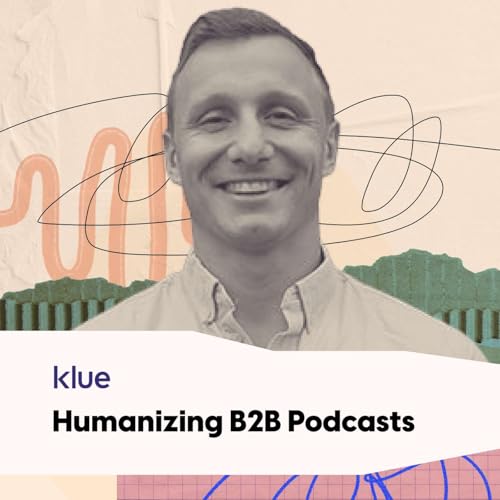 Klue: Humanizing B2B Podcasts w/ Adam McQueen