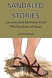  Sandaled Stories: Lessons and Sermons From the Parables of Jesus (English Edition)