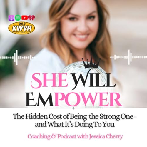 E32: The Hidden Cost of Being The Strong One - and What It's Doing To You