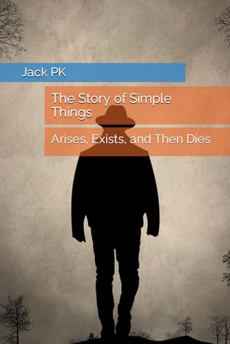 The Story of Simple Things: Arises, Exists, and Then Dies
