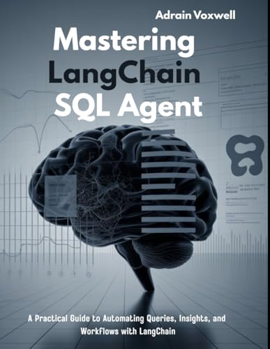 Mastering LangChain SQL Agent: A Practical Guide to Automating Queries, Insights, and Workflows with LangChain