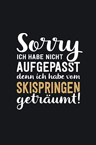 Ich habe vom Skispringen geträumt: tolles Notizbuch liniert mit 100 Seiten (German Edition)