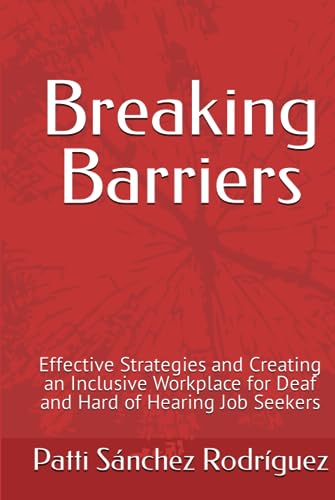Breaking Barriers: Effective Strategies and Creating an Inclusive Workplace for Deaf and Hard of Hearing Job Seekers