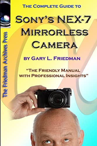 The Complete Guide to Sonys NEX-7 Mirrorless Camera (B&W Edition)