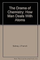 The drama of chemistry;: How man deals with atoms, B00085S9E6 Book Cover