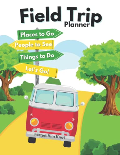 Homeschool Field Trip Planner: Plan, Organize and Record Your Educational Adventures Homeschool Field Trip Planner: Plan, Organize and Record Your Educational Adventures