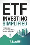 ETF Investing Simplified: Build a Safe, Long Term Portfolio Without Complexity
