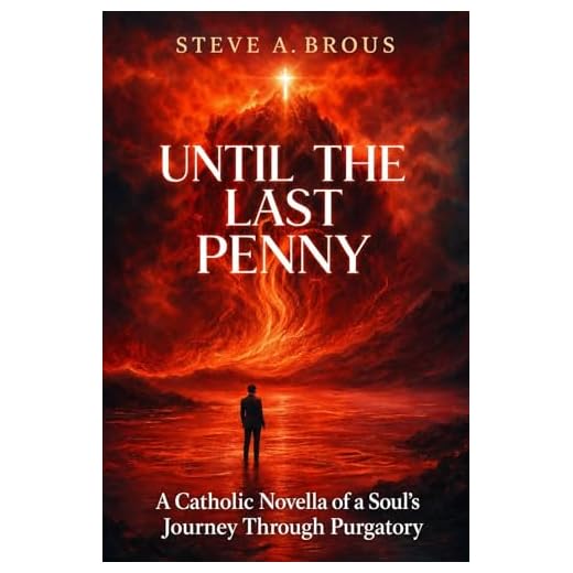 Until the Last Penny: A Catholic Novella of a Soul's Journey Through Purgatory
