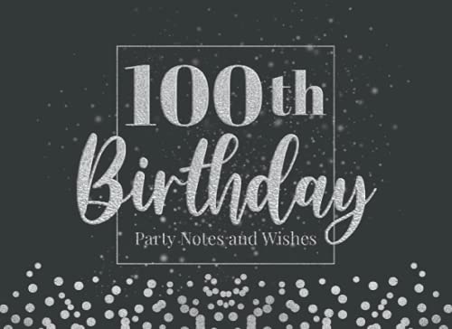 100th Bithday: 100th Birthday Party Notes and Wishes Guest Book - Black and Silver Cover