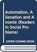 Automation, Alienation, & Anomie 0060442050 Book Cover