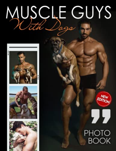 Muscle Guys With Dogs Sexy Photo Book: Muscle Guys With Dogs Hot Guys Erotic Picture Book 30+ Photos, 2023 Photobook Gag Gifts For Adults Women Her LGBTQ Girl Friends
