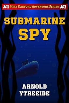 Paperback Submarine Spy: The Mike Danford Adventure Series #1 Book