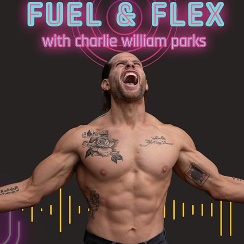 Fuel and Flex with Charlie William Parks Titelbild