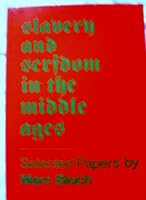 Slavery & Serfdom in the Middle Ages: Selected Papers by Marc Bloch 0520017676 Book Cover