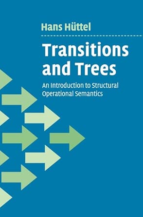 Transitions and Trees: An Introduction to Structural Operational Semantics book cover