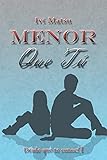  Menor que tú (Desde que te conocí nº 1)