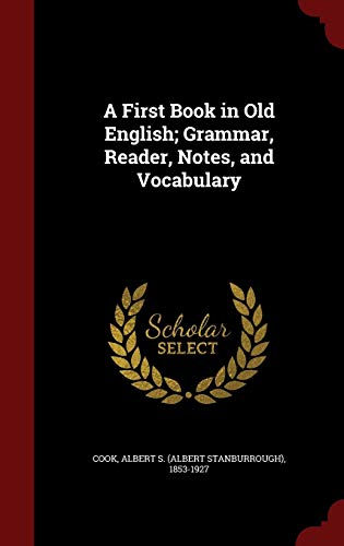 A First Book in Old English; Grammar, Reader, N... 1298827752 Book Cover