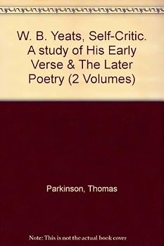 W. B. Yeats, self-critic;: A study of his early verse, and The later poetry (Campus 54)