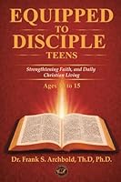 Equipped to Disciple (TEENS 13-15) English: Strengthtening Faith, and Daily Christian Living 1971265152 Book Cover