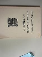 Tuning, Care and Repair of Reed and Pipe Organs B001L1L47A Book Cover