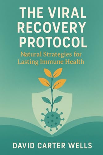 The Viral Recovery Protocol: Natural Strategies for Lasting Immune Health