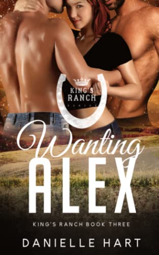 Wanting Alex: An MFM Cowboy Romance (King's Ranch)
