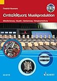Crashkurs Musikproduktion: Mikrofonierung - Akustik - Abmischung - Klangbearbeitung (Crashkurse) - Friedrich Neumann 