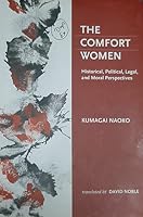 The Comfort Women: Historical, Political, Legal, and Moral Perspectives 4924971421 Book Cover