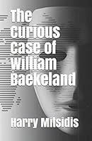 the curious case of william baekeland 1729286445 Book Cover