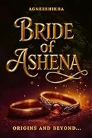 Bride of Ashena: Origins and Beyond: (Omnibus: Book 1 and 2 + Exclusive Book 3 Novella) (Bride of Ashena Series) 9334407832 Book Cover