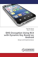 SMS Encryption Using RC4 with Dynamic Key Based on Android 3659326747 Book Cover