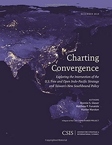 Charting Convergence: Exploring the Intersection of the U.S. Free and Open Indo-Pacific Strategy and Taiwans New Southbound Policy (CSIS Reports)