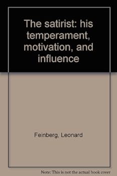 Hardcover The satirist: his temperament, motivation, and influence Book
