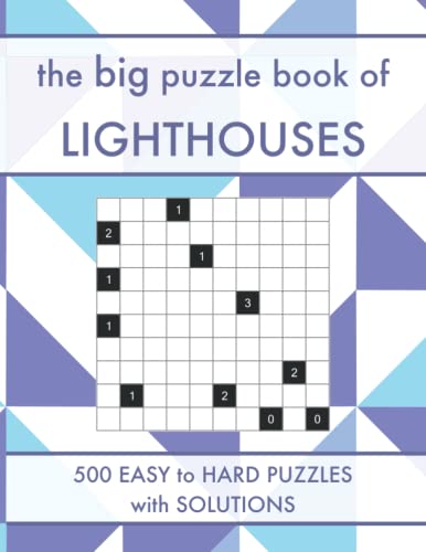 The Big Puzzle Book Of Lighthouses: 500 Easy To Hard Lighthouse Logic Puzzles With Solutions (Logic Puzzle Book Series)
