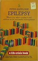 Epilepsy: What It Is, What Causes It and Advice on Its Successful Management (Life Crisis Books) 072251249X Book Cover