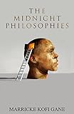 The Midnight Philosophies: (A Compilation of My Thoughts & Philosophies)