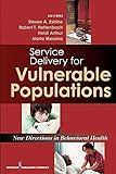 Service Delivery for Vulnerable Populations: New Directions in Behavioral Health