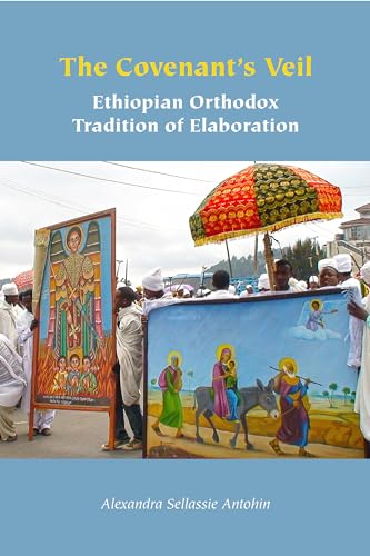 The Covenant's Veil: Ethiopian Orthodox Tradition of Elaboration (Orthodox Christianity and Contemporary Thought)