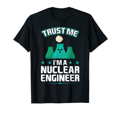 I'm A Nuclear Engineer Camiseta