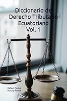 Diccionario de Derecho Tributario Ecuatoriano Vol. 1 B0BRPNV5SH Book Cover