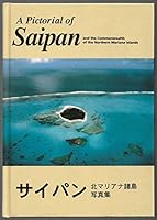 A Pictorial of Saipan and the Commonwealth of the Northern Mariana Islands B004CHUO6C Book Cover