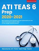 ATI TEAS 6 Prep 2020-2021: 680 Questions and Detailed Answer Explanations for the Test of Essential Academic Skills (4 Full-Length Practice Exams) 1989726372 Book Cover