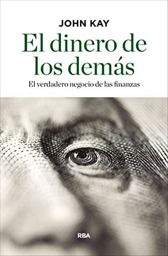 El dinero de los demás: El verdadero negocio de las finanzas (ECONOMÍA)