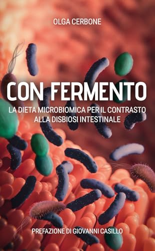 Con fermento. La dieta microbiomica per il contrasto alla disbiosi intestinale