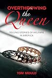 Overthrowing the Queen: Telling Stories of Welfare in America