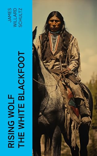 Rising Wolf the White Blackfoot (English Edition)