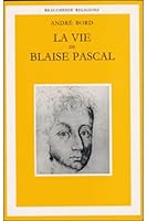 LA VIE DE BLAISE PASCAL UNE ASCENSION SPIRITUELLE SUIVIE D'UN ESSAI PLOTIN, MONTAIGNE, PASCAL 2701013984 Book Cover