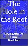 the hole spectacle  The Hole in the Roof: Staying After the Storm (English Edition)